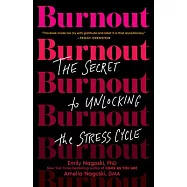 Burnout: The Secret to Unlocking the Stress Cycle