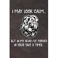 I May Look Calm But In My Head I&rsquo;&rsquo;ve Punched In Your Face 3 Times: Bouvier des Flandres Puppy Dog 2020 2021 Monthly