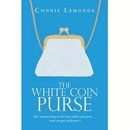 The White Coin Purse: Her Treasure Sleeps in Her Tiny White Coin Purse ...Until She Gets Alzheimer’’s