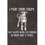 I May Look Calm But In My Head I&rsquo;&rsquo;ve Punched In Your Face 3 Times: Italian Greyhound Puppy Dog 2020 2021 Monthly Weekly