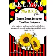 B.E.E. Y.O.U.: Believe.Expect.Encounter.Your.Own.Uniqueness