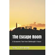 The Escape Room: A Gruesome Tale from Edinburgh&rsquo;&rsquo;s Future