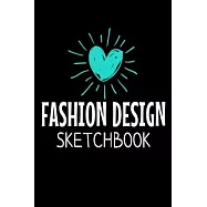 Fashion Design Sketchbook: The Book Is For You To Create Your Fashion Styles, Sketching Your Artistic Fashion Design