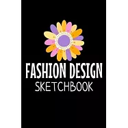 Fashion Design Sketchbook: The Book Is For You To Create Your Fashion Styles, Sketching Your Artistic Fashion Design