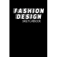 Fashion Design Sketchbook: The Book Is For You To Create Your Fashion Styles, Sketching Your Artistic Fashion Design