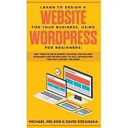 Learn to Design a Website for Your Business, Using WordPress for Beginners: BEST Website Development Methods, for