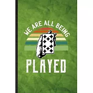 We Are All Being Played: Funny Blank Lined Lucky Card Game Player Notebook/ Journal, Graduation Appreciation Gratitude