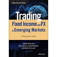 Trading Fixed Income and Fx in Emerging Markets: A Practitioner’’s Guide