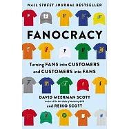 Fanocracy: Turning Fans Into Customers and Customers Into Fans