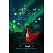 The Irreducible Primary: Nature, Spirituality, and the Human Condition