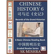 Chinese History 6: A Basic Chinese Reading Book, Records of the Grand Historian of China by Scribe Si Ma Qian