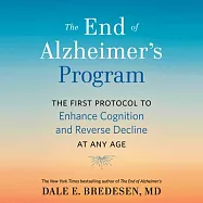 The End of Alzheimer&rsquo;&rsquo;s Program: The First Protocol to Enhance Cognition and Reverse Decline at Any Age