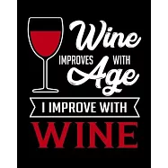 Wine Improves With Age I Improve With Wine: A Coworking Gift for Wine Lovers - Wine For Normal People