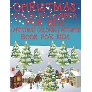 Christmas Color By Number for Kids Christmas Coloring Activity Book For Kids: A Children Holiday Coloring Book with