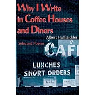 Why I Write in Coffee Houses and Diners: Selected Poems