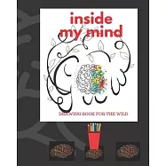 Inside My Mind: A Crazy Man’’s Drawing Book