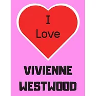I love VIVIENNE WESTWOOD: Notebook/notepad/diary/journal for girls, teens, women and all Vivienne Westwood fans. 80
