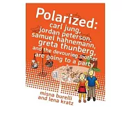 Polarized: Carl Jung, Jordan Peterson, Samuel Hahnemann, Greta Thunberg, and the Devouring Mother are going to a party