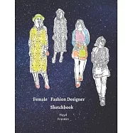 Female Fashion Designer SketchBook: 300 Large Female Figure Templates With 10 Different Poses for Easily Sketching Your