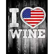 I Love Wine: America Flag in Heart Shape for American Wine Drinking Lover - Funny Coworker Heritage Gift Planner Daily