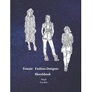 Female Fashion Designer SketchBook: 300 Large Female Figure Templates With 10 Different Poses for Easily Sketching Your