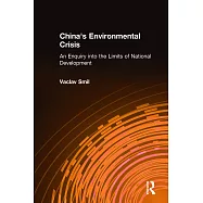 China’’s Environmental Crisis: An Enquiry into the Limits of National Development: An Enquiry into the Limits of National Development