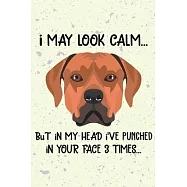 I May Look Calm But In My Head I&rsquo;&rsquo;ve Punched In Your Face 3 Times: Rhodesian Ridgeback Puppy Dog 2020 2021 Monthly
