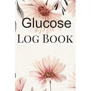 Glucose Log Book: Booklet Logbook Diabetes Lined Journal Diabetic Notebook Daily Prick Diary Food Record Tracker Organizer Ultra Good Gi