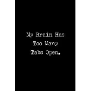 My Brain Has Too Many Tabs Open: : College Ruled Line Paper Notebook Journal Composition Notebook Exercise Book (110