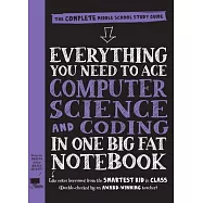 Everything You Need to Ace Computer Science and Coding in One Big Fat Notebook: The Complete Middle School Study Guide