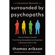 Surrounded by Psychopaths: How to Protect Yourself from Being Manipulated and Exploited in Business (and in Life)
