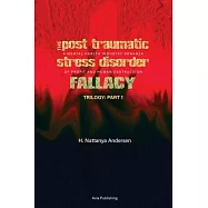 The Post Traumatic Stress Disorder Fallacy: A Mental Health Industry Bonanza of Profit and Human Destruction