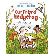 Our Friend Hedgehog: The Story of Us