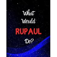 What would RuPaul do?: Notebook/notebook/diary/journal perfect gift for all RuPaul fans. - 80 black lined pages - A4
