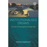 Institutionalised Dreams: The Art of Managing Foreign Aid