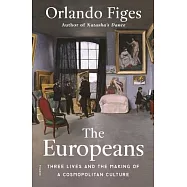 The Europeans: Three Lives and the Making of a Cosmopolitan Culture