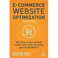 E-Commerce Website Optimization: Why 95% of Your Website Visitors Don’’t Buy, and What You Can Do about It