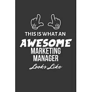 This Is What An Awesome Marketing Manager Looks Like Notebook: Lined Journal, 120 Pages, 6 x 9, Matte Finish
