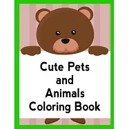 Cute Pets And Animals Coloring Book: Life Of The Wild, A Whimsical Adult Coloring Book: Stress Relieving Animal Designs