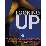 Looking Up: The Skyviewing Sculptures of Isamu Noguchi