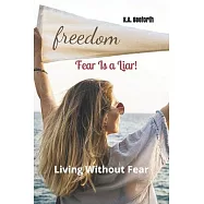 Fear Is A Liar!: Living Without Fear