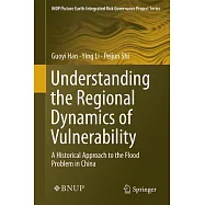 Understanding the Regional Dynamics of Vulnerability: A Historical Approach to the Flood Problem in China