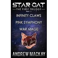 Star Cat: The First Trilogy (Books 1 - 3: Infinity Claws, Pink Symphony, War Mage): The Science Fiction & Fantasy