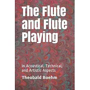 The Flute and Flute Playing: In Acoustical, Technical, and Artistic Aspects
