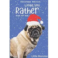 Would you rather game book: : Unique Christmas Edition: A Fun Family Activity Book for Boys and Girls Ages 6, 7, 8, 9