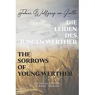 Die Leiden des jungen Werther / The Sorrows of Young Werther: Bilingual Edition German - English Side By Side