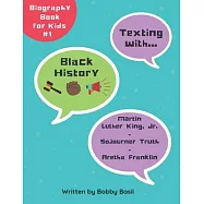 Texting with Black History: Martin Luther King Jr., Sojourner Truth, and Aretha Franklin Biography Book for Kids