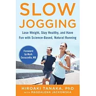 Slow Jogging: Lose Weight, Stay Healthy, and Have Fun with Science-Based, Natural Running