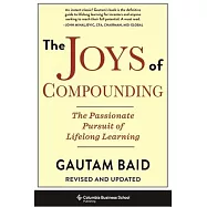 The Joys of Compounding: The Passionate Pursuit of Lifelong Learning, Revised and Updated