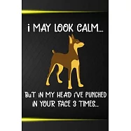 I May Look Calm But In My Head I&rsquo;&rsquo;ve Punched In Your Face 3 Times: Miniature Pinscher Puppy Dog 2020 2021 Monthly